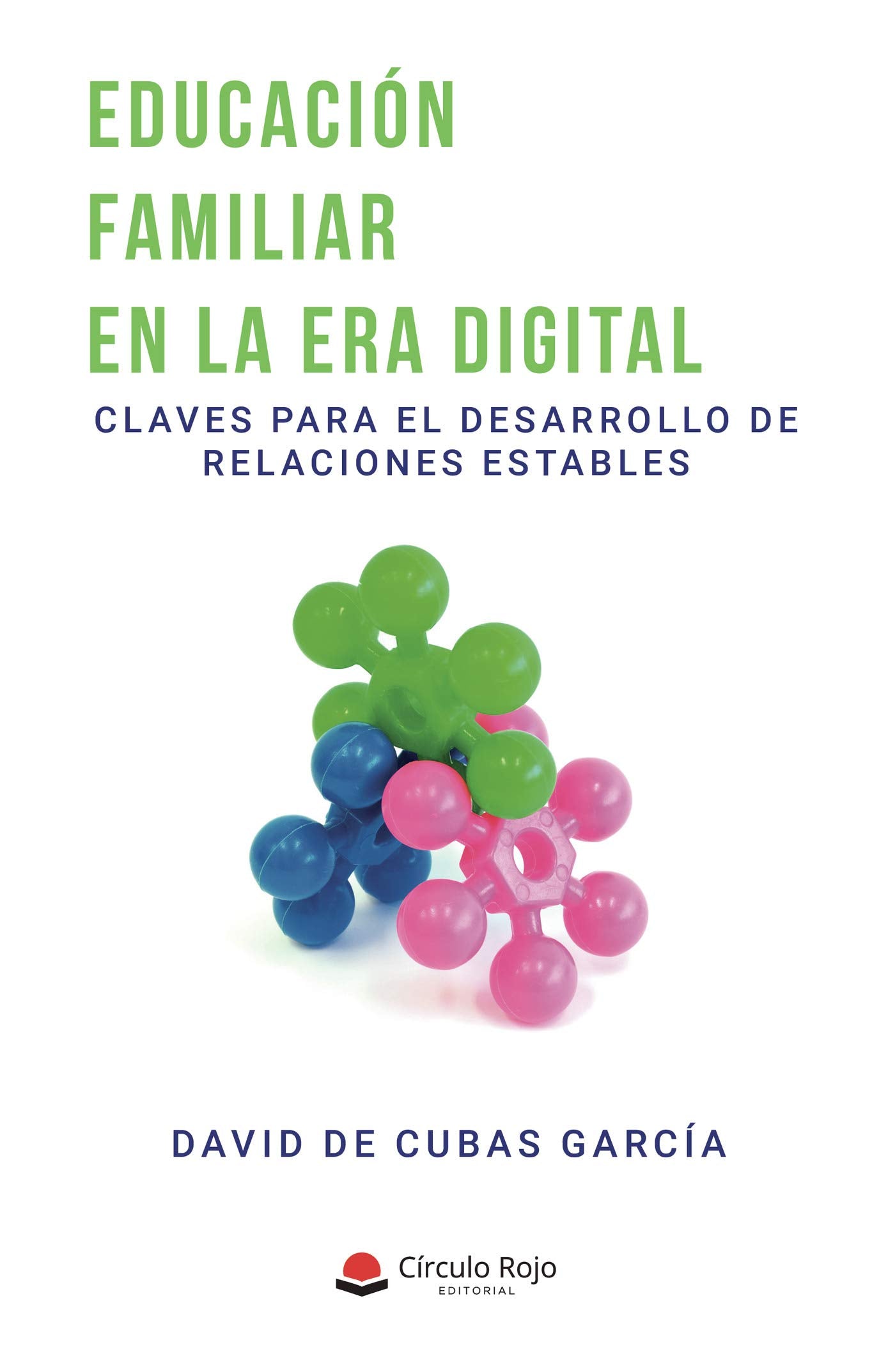 EDUCACIÓN FAMILIAR EN LA ERA DIGITAL. Claves para el desarrollo de relaciones estables Books