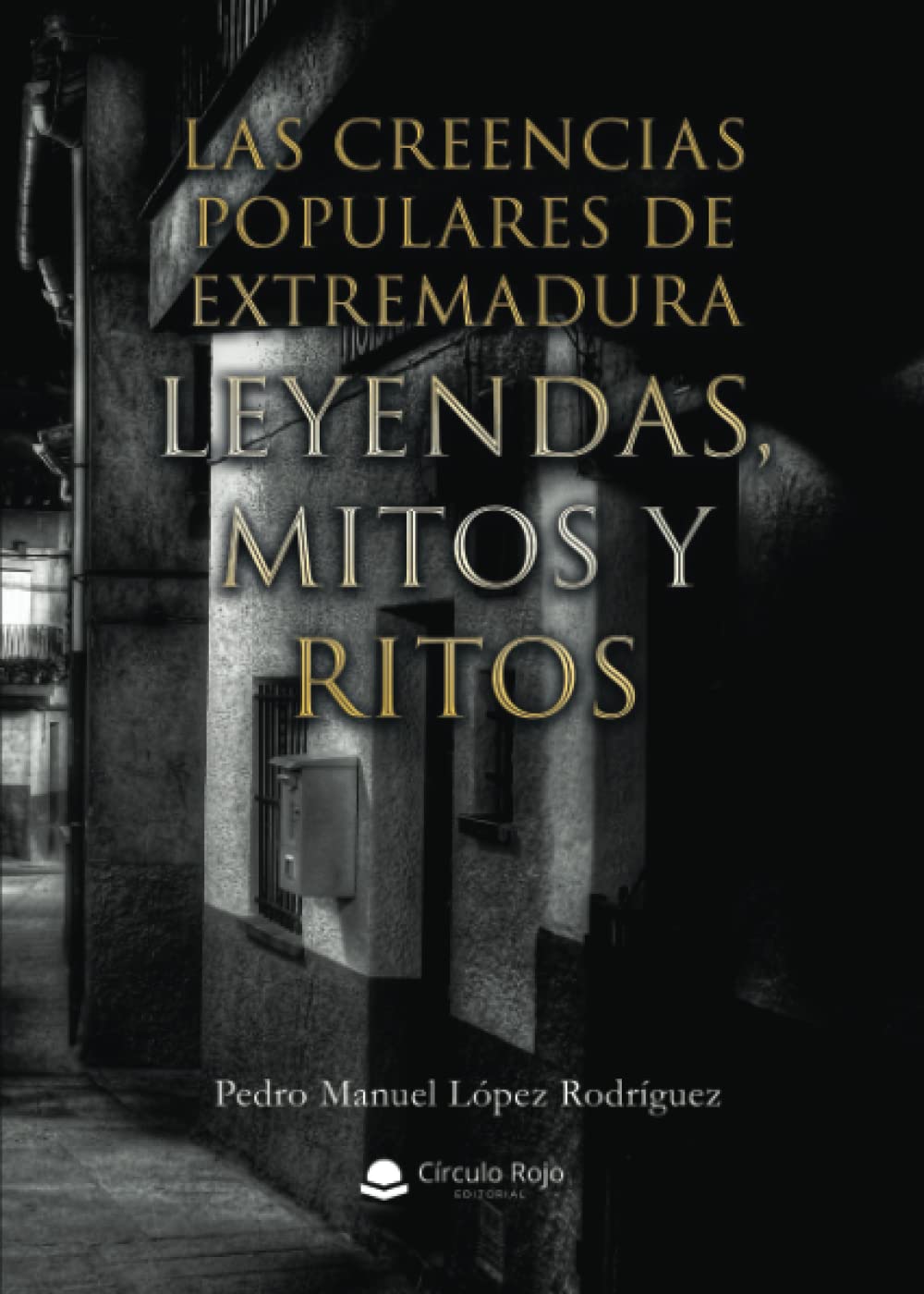 Las creencias populares de Extremadura. Leyendas, Mitos y Ritos Politics & History