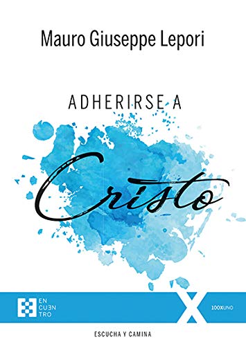 Adherirse a Cristo: Adherire Cristo (100XUNO, Band 72) Religion & Esotericism