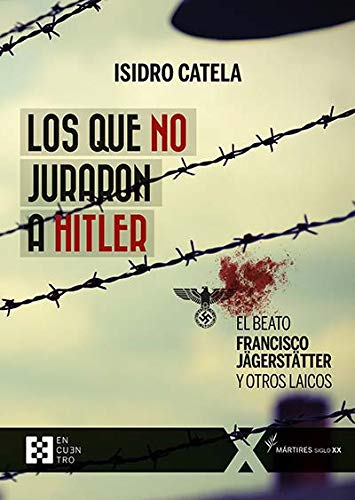Los que no juraron a Hitler: El beato Francisco Jägerstätter y otros laicos book