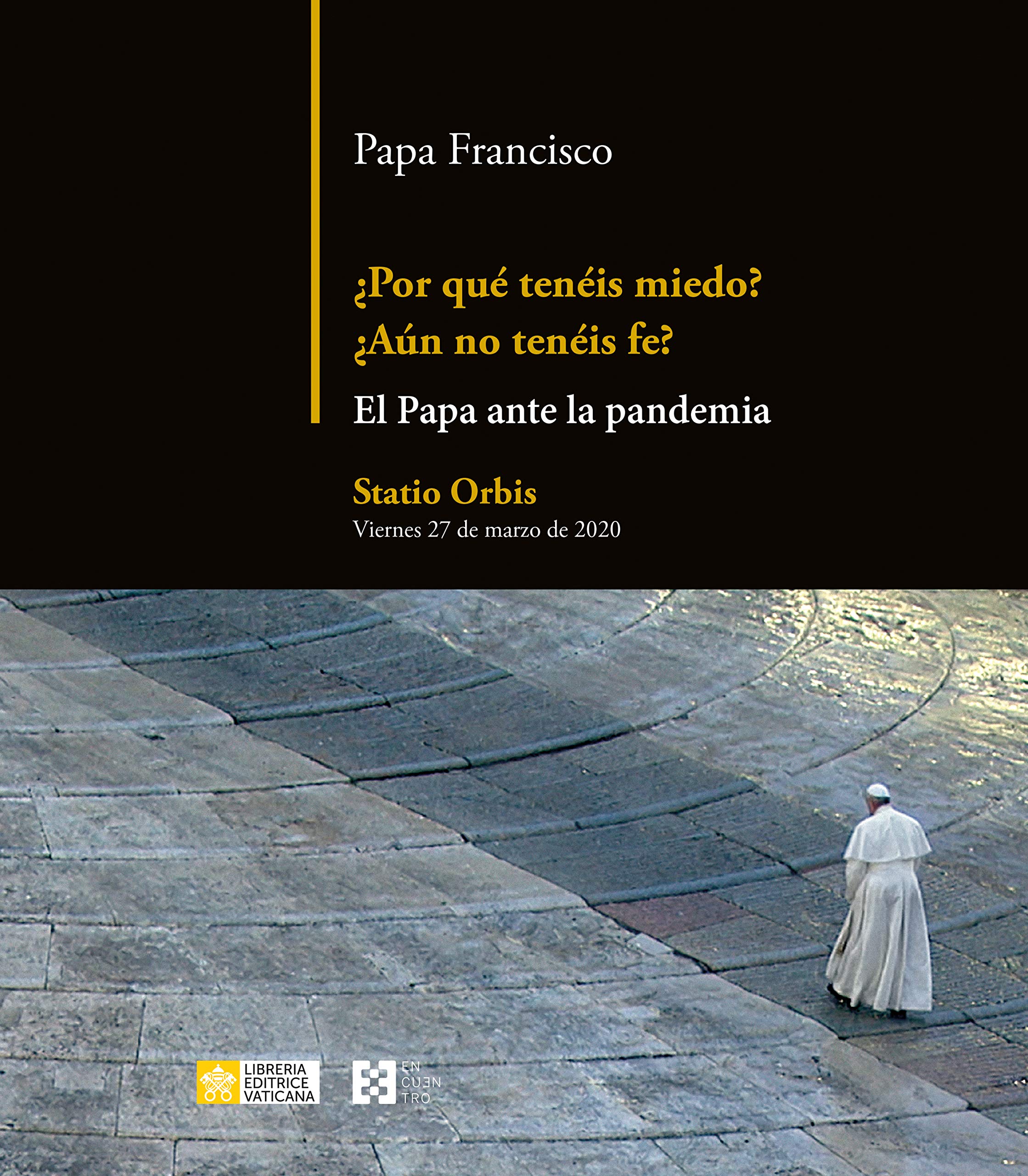 ¿Por qué tenéis miedo? ¿Aún no tenéis fe?: El Papa ante la pandemia Religion & Esotericism