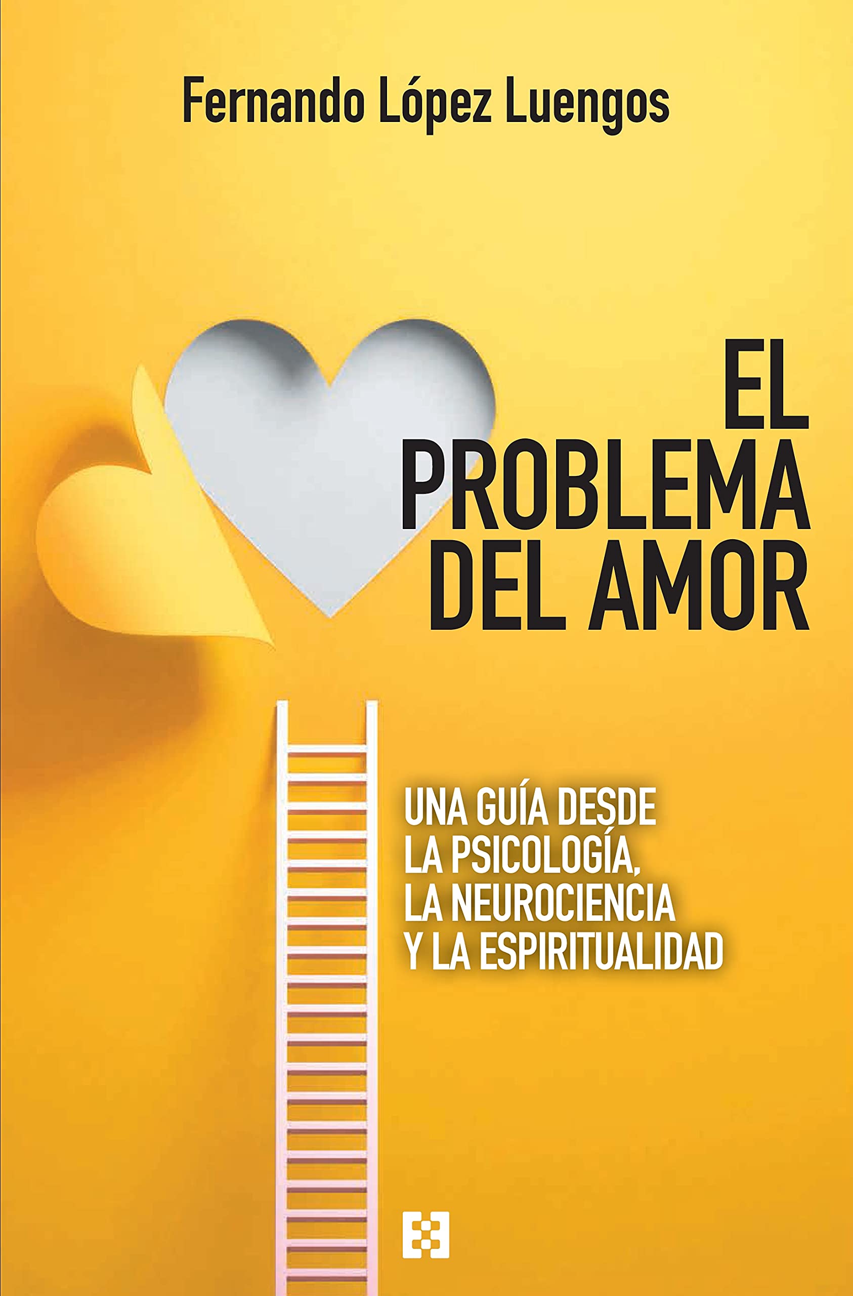 El problema del amor: Una guía desde la psicología, la neurociencia y la espiritualidad (NUEVO ENSAYO, Band 91) Natural Sciences