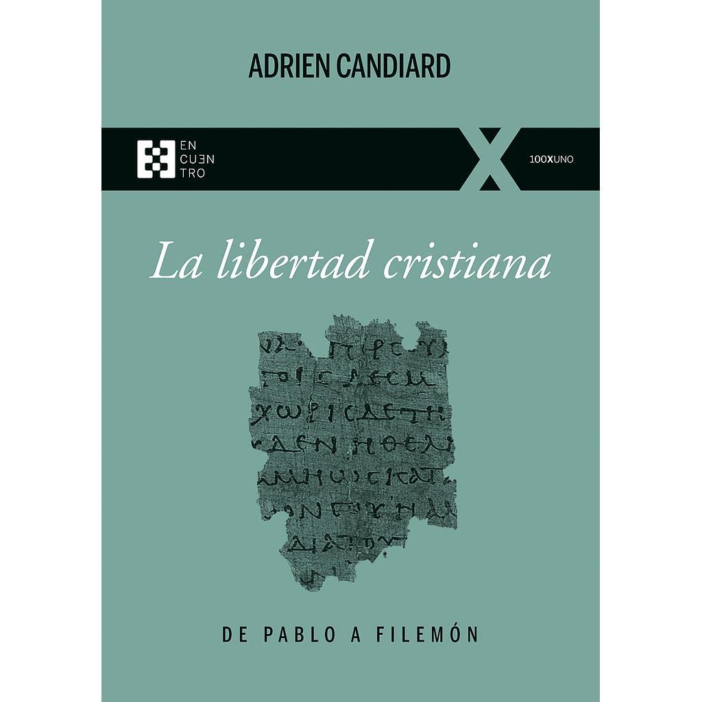 La libertad cristiana: De Pablo a Filemón (100XUNO, Band 94) Religion & Esotericism