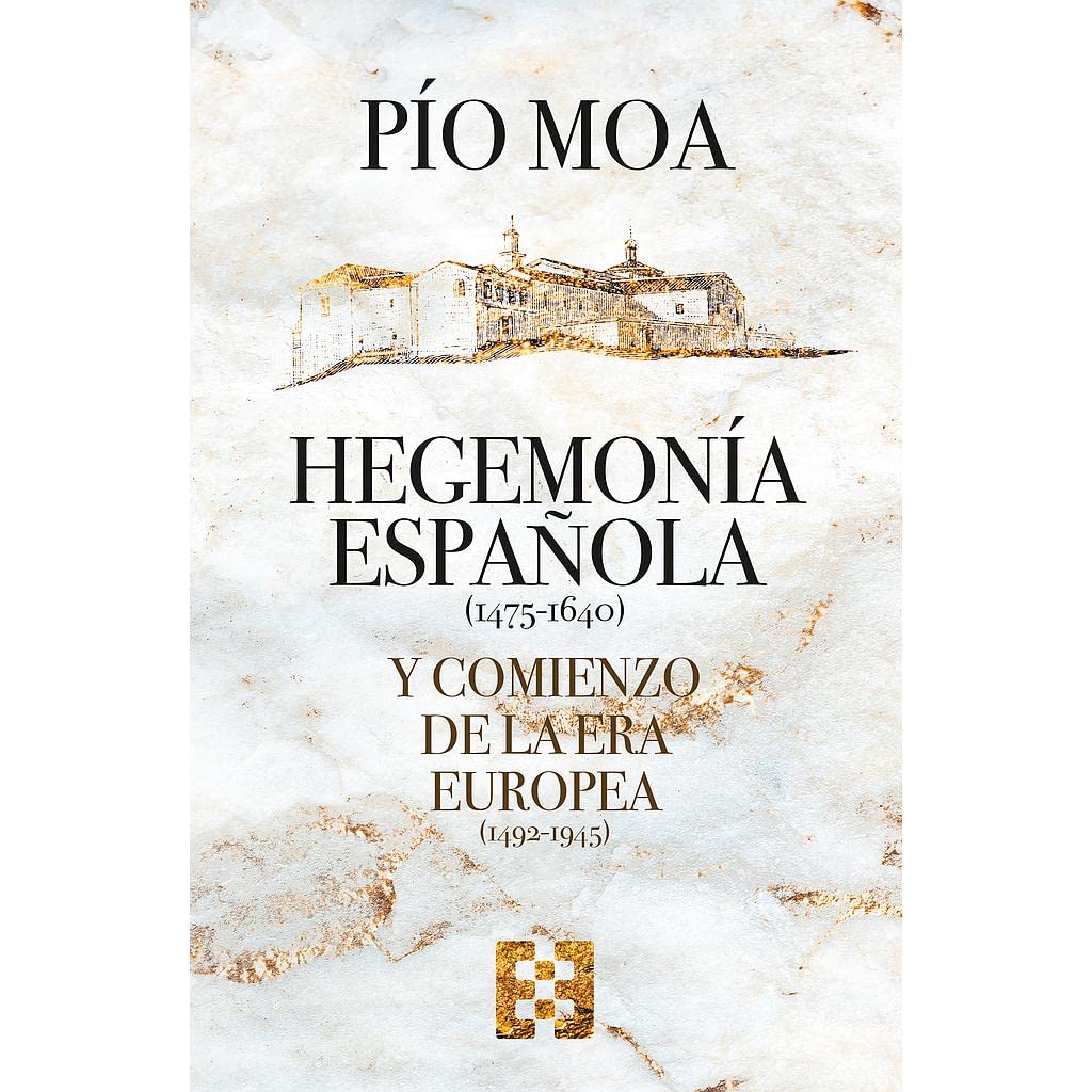 Hegemonía española y comienzo de la Era europea (NUEVO ENSAYO, Band 103) Politics & History