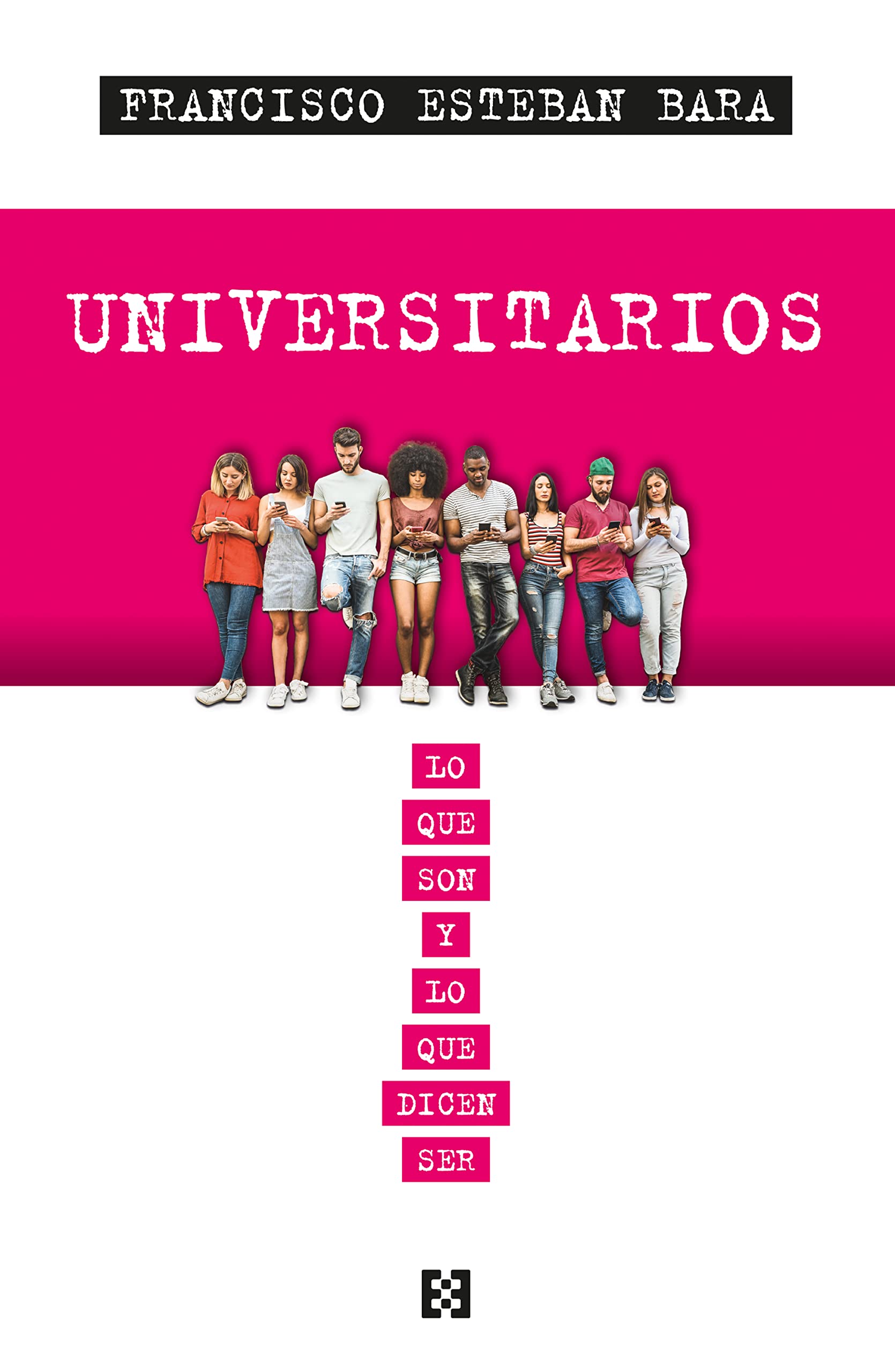 Universitarios: Lo que son y lo que dicen ser book