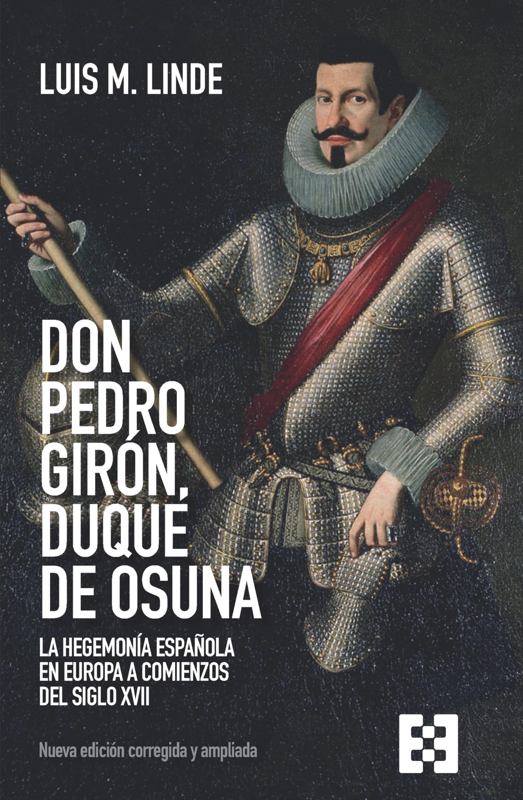 Don Pedro Girón, duque de Osuna: La hegemonía española en Europa a comienzos del siglo XVII (Nuevo Ensayo, Band 140) Memories