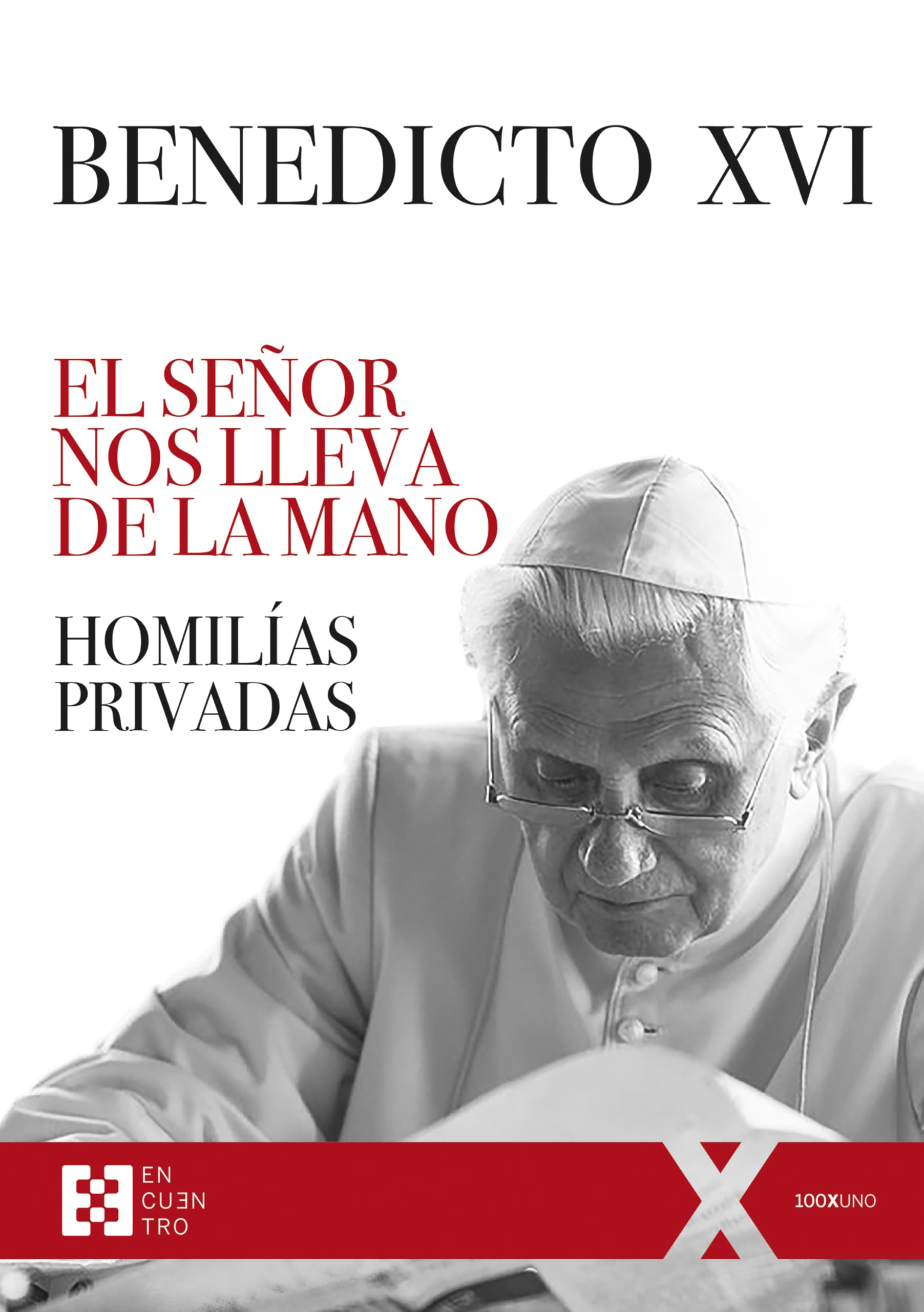 El Señor nos lleva de la mano: Homilías privadas. Adviento, Navidad, Cuaresma, Pascua (100xUNO, Band 151) Religion & Esotericism