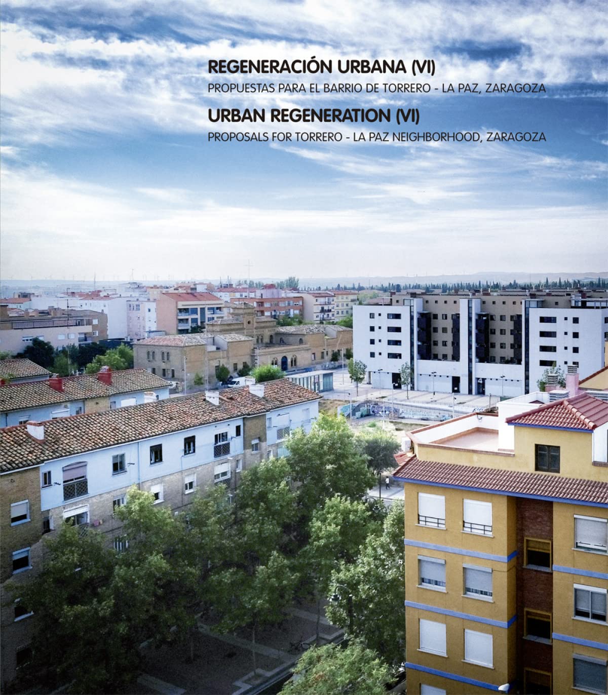 Regeneración Urbana (VI). Propuestas para el barrio de Torrero - Zaragoza La Paz, (Arquitectura) Architecture