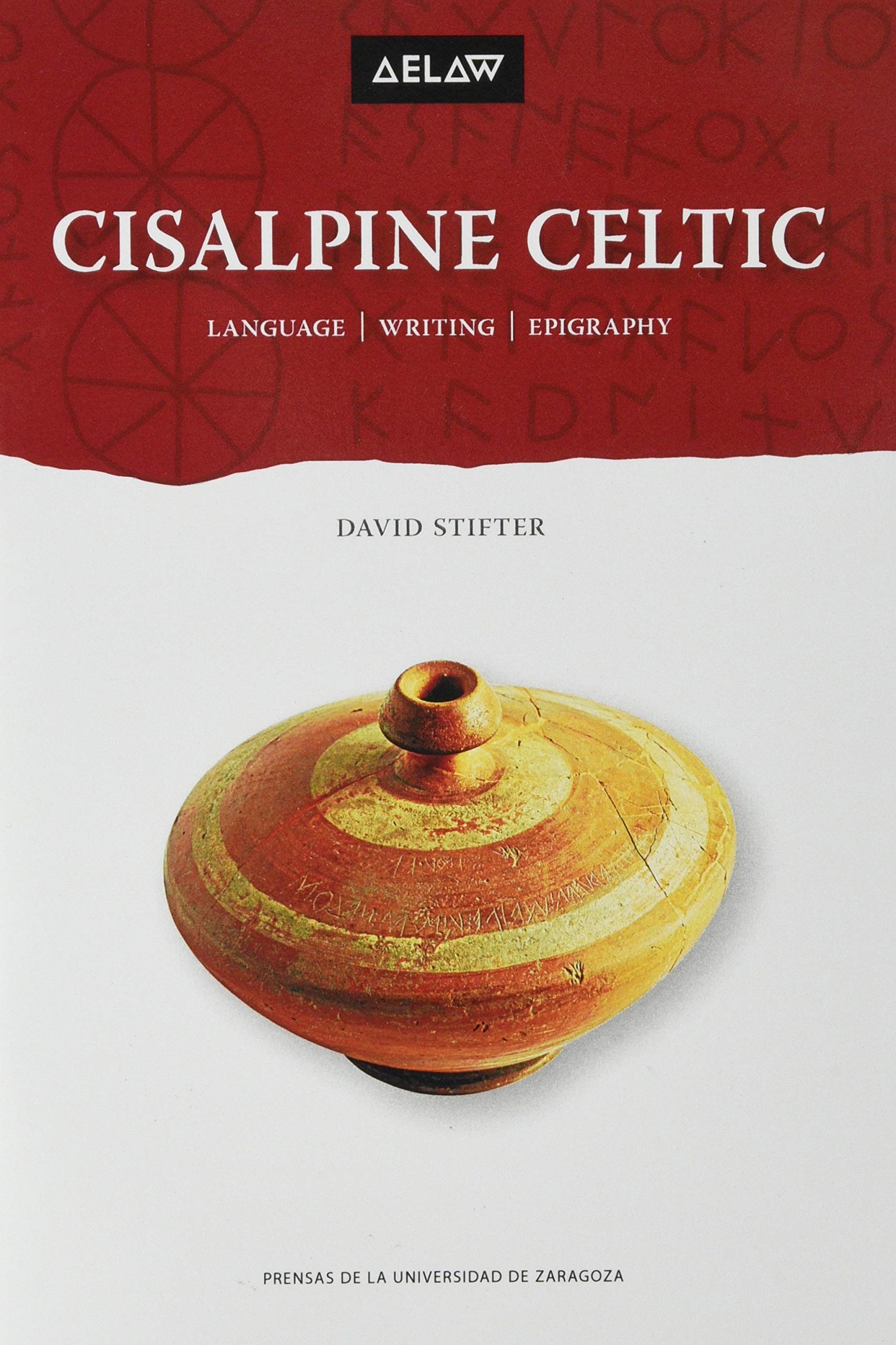 Cisalpine Celtic: Languge, writing, epigraphy (Aelaw Booklet, Band 8) Books
