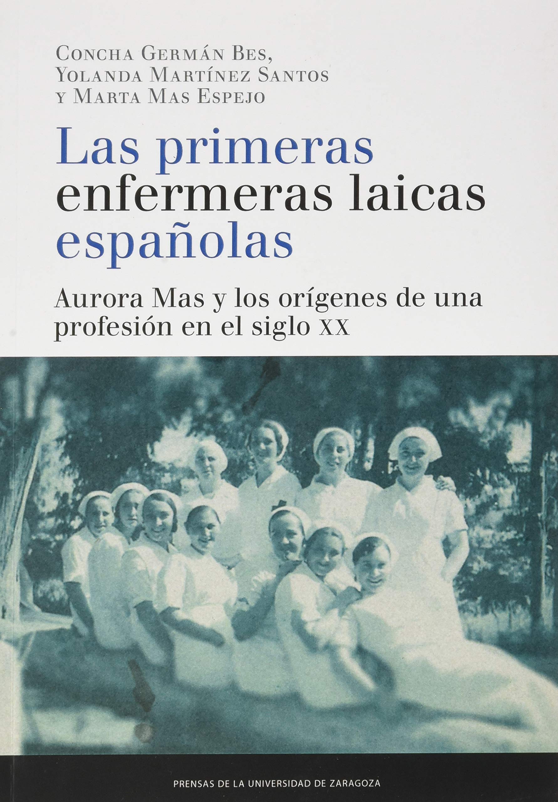 Las primeras enfermeras laicas españolas: Aurora Mas y los orígenes de una profesión en el siglo XX book