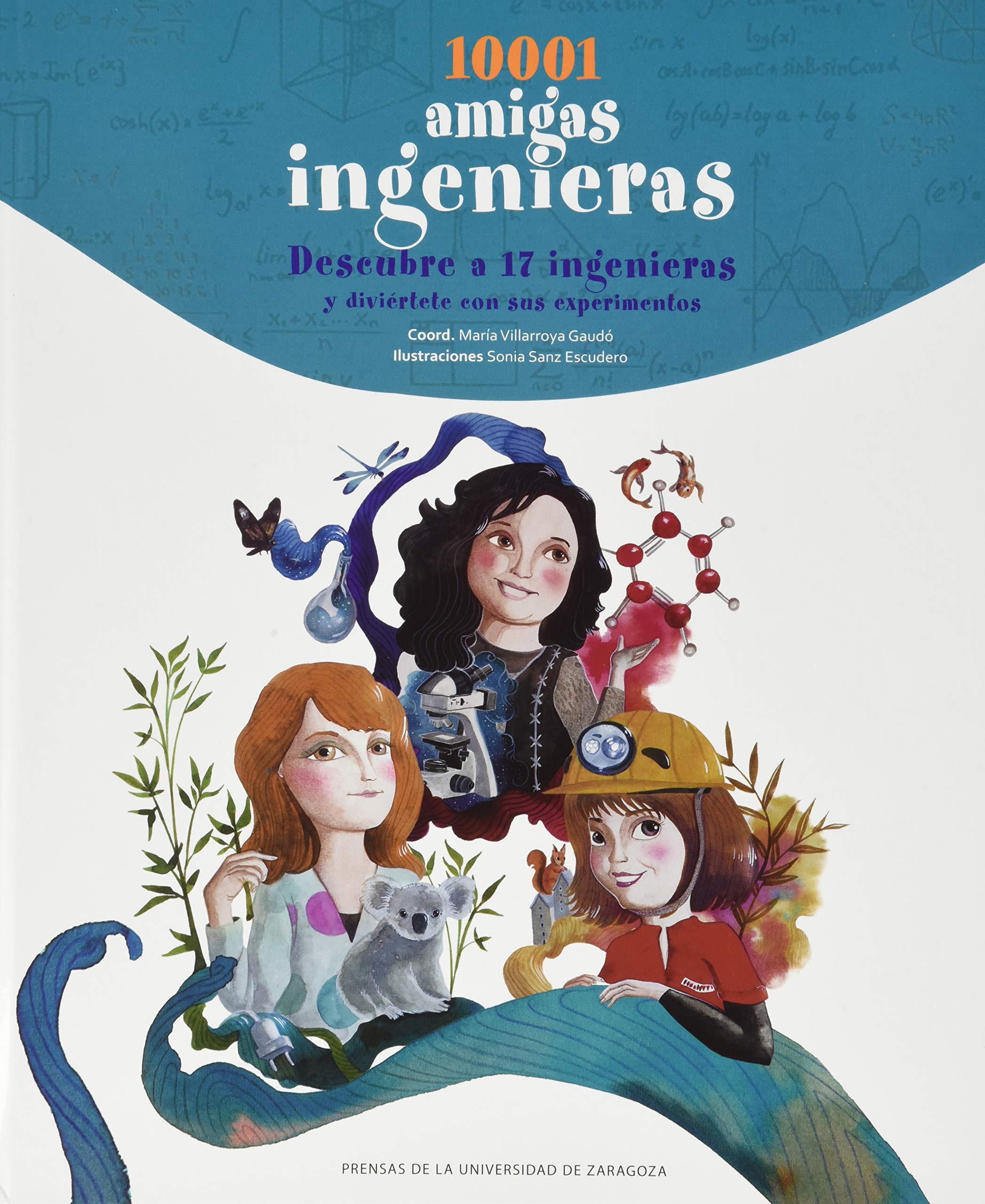 10001 amigas ingenieras: Descubre a 17 ingenieras y diviértete con sus experimentos Media & Communication