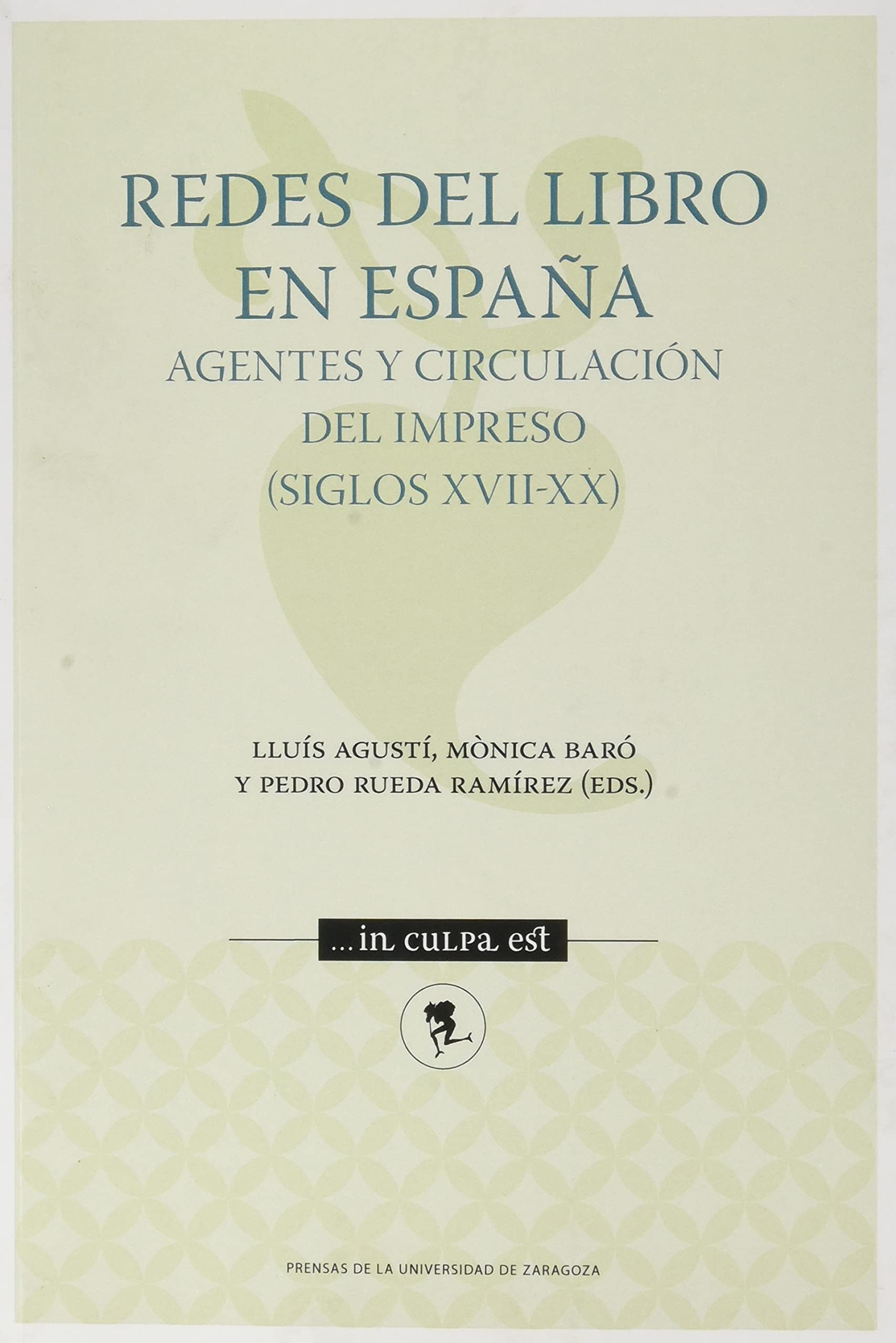 Redes del libro en España : agentes y circulación del impreso, siglos XVII-XX Social Sciences
