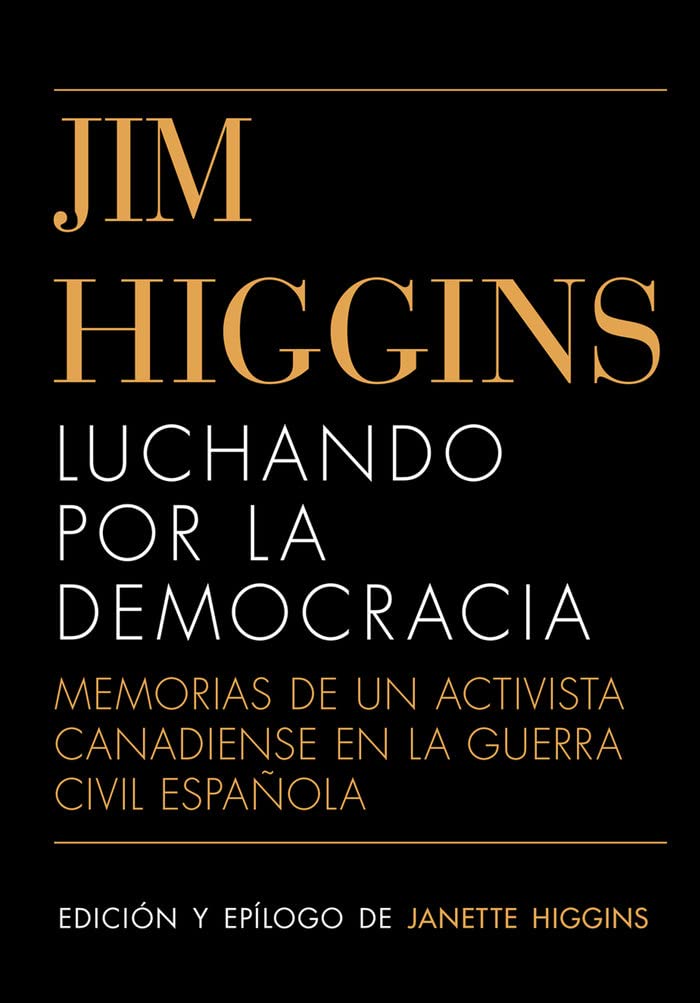 Luchando por la democracia: Memorias de un activista canadiense en la Guerra Civil española (Vidas, Band 17) Books
