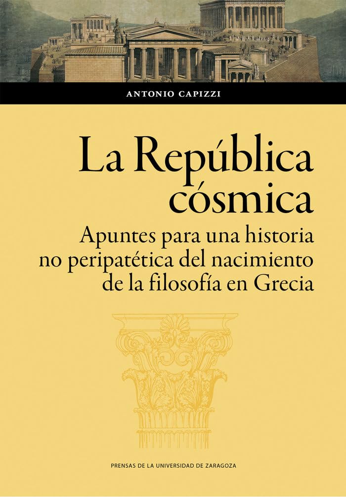 La República cósmica. Apuntes para una historia no peripatética del nacimiento de la filosofía en Grecia book