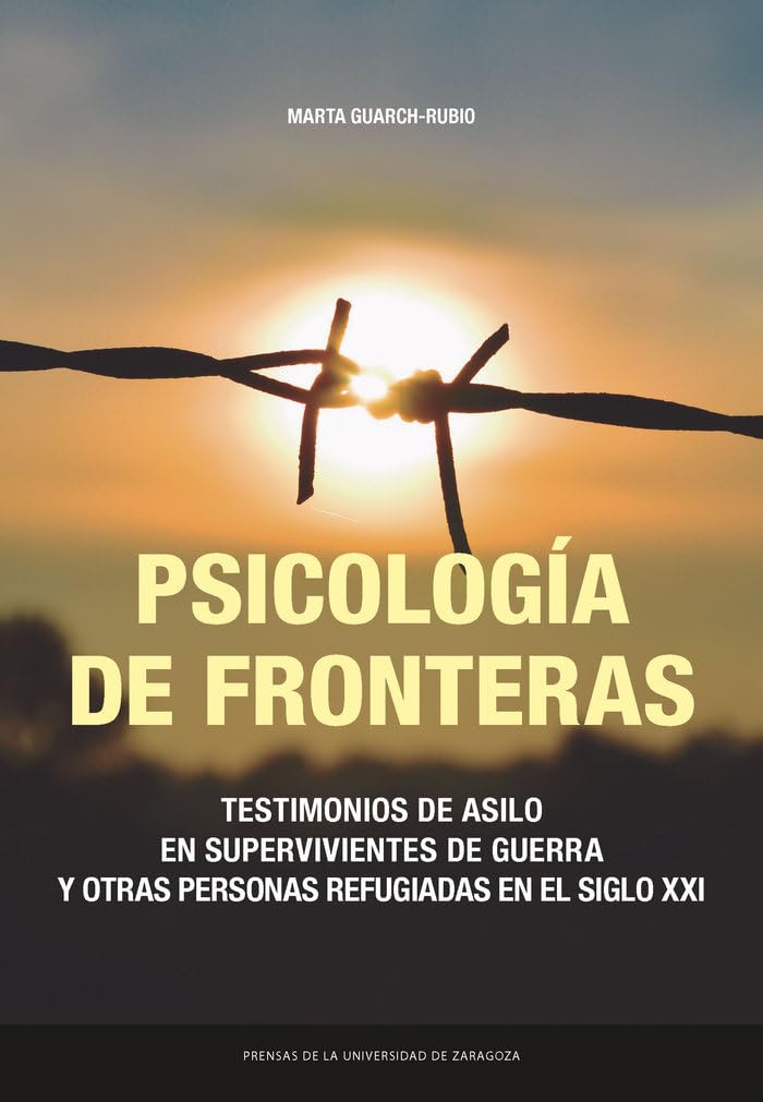 Psicología de fronteras.: Testimonios de asilo en supervivientes de guerra y otras personas refugiadas en el siglo XXI (Estudios, Band 43) Books