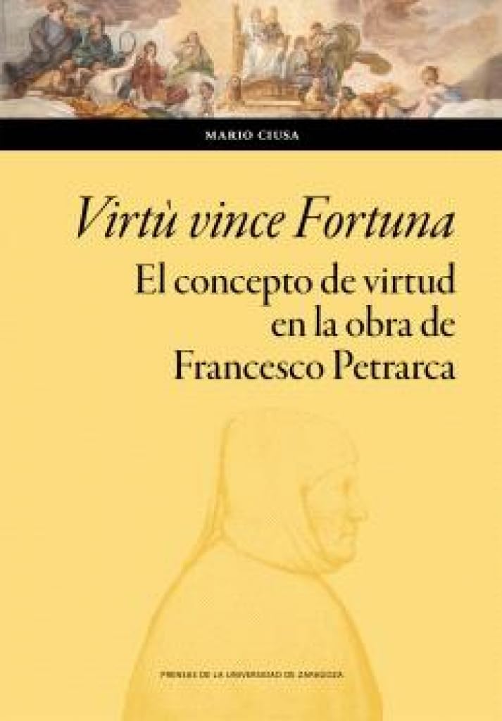 Virtù vince Fortuna. El concepto de virtud en la obra de Francesco Petrarca. Ensayo (Humanidades, Band 211) Contemporary literature
