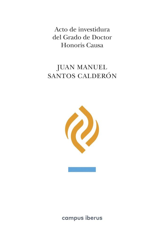 Acto de investidura del Grado de Doctor Honoris Causa, Juan Manuel Santos Calderón (Paraninfo. Serie Honoris Causa) Reference Books