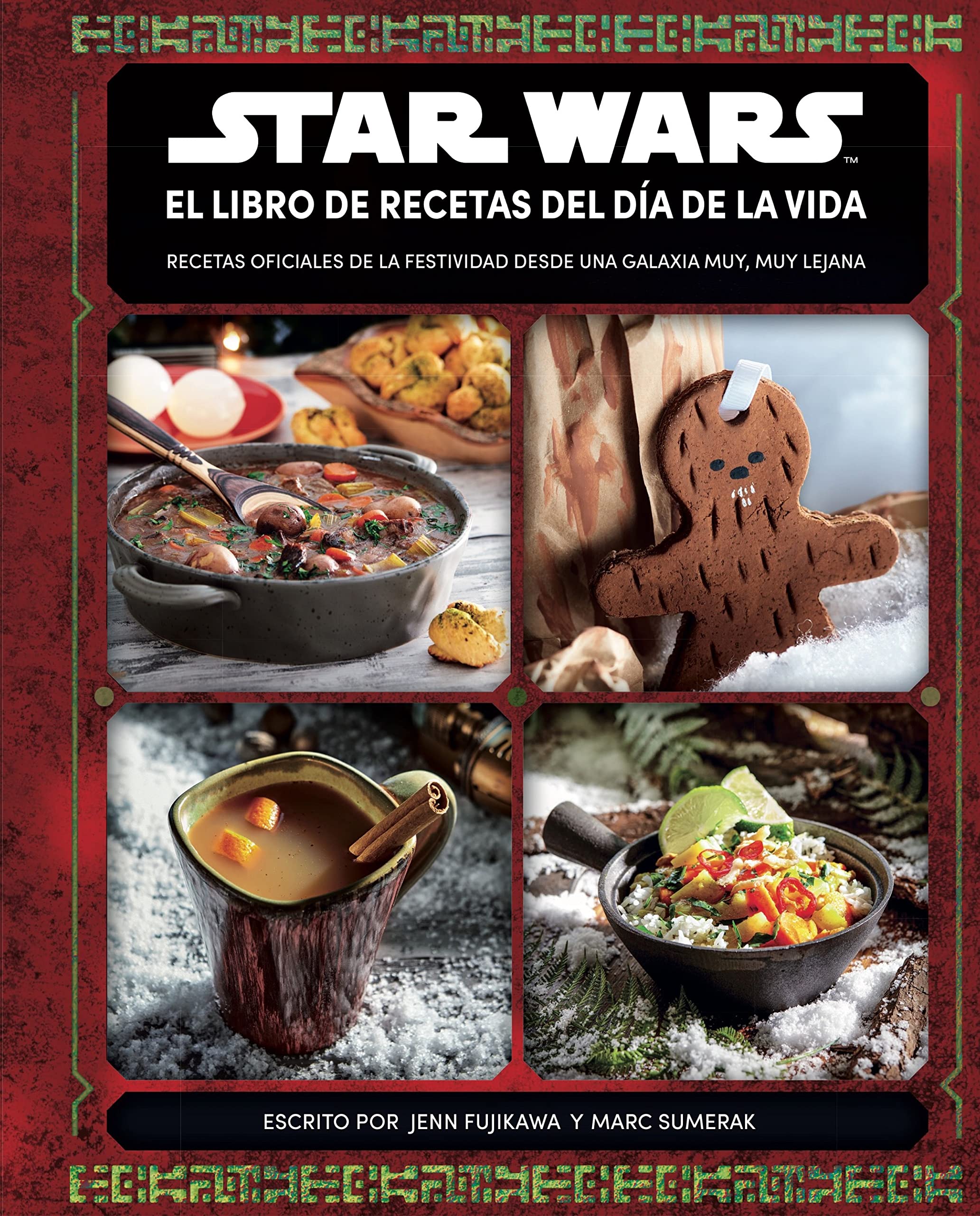 Star Wars El libro de recetas del día de la vida: Recetas oficiales de la Festividad desde una galaxia muy, muy lejana (Star Wars: Guías Ilustradas) Contemporary literature Books