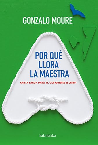 Por qué llora la maestra : carta larga para ti, que quieres escribir Media & Communication