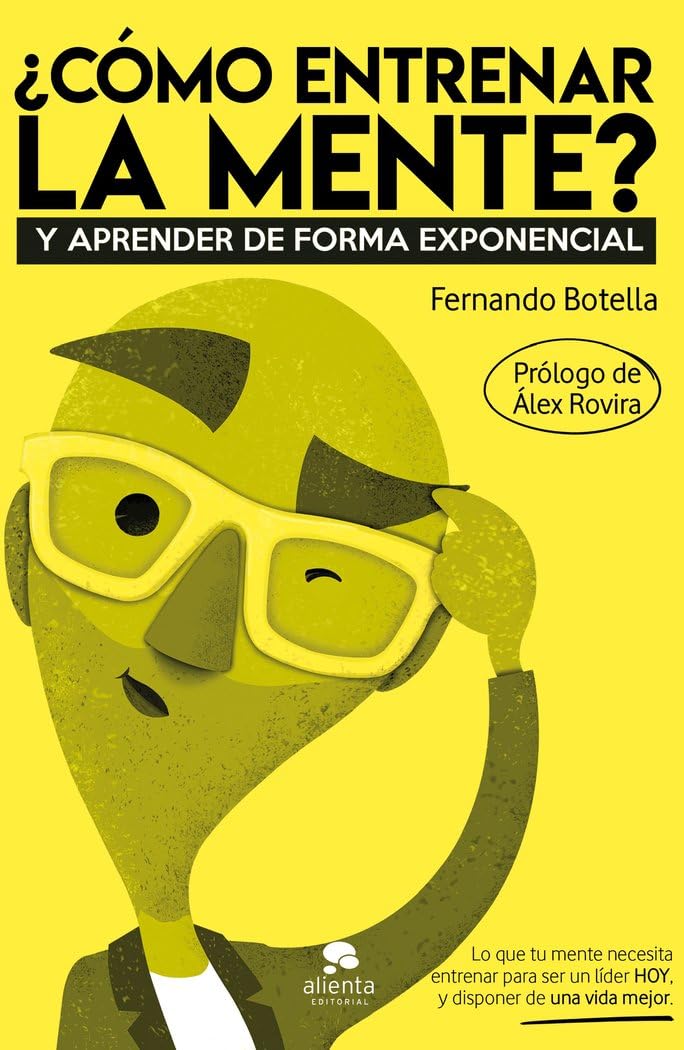 ¿Cómo entrenar la mente?: Y aprender de forma exponencial (Alienta) Business, Finance & Career
