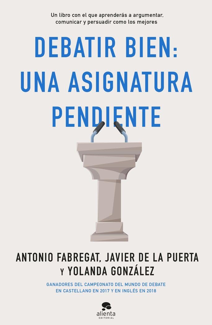 Debatir bien: una asignatura pendiente (Alienta) Social Sciences