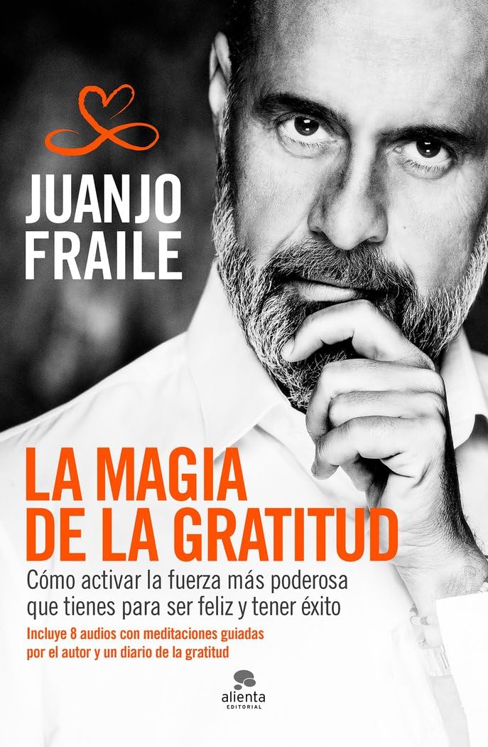 La magia de la gratitud: Cómo activar la fuerza más poderosa que tienes para ser feliz y tener éxito (Alienta) Business, Finance & Career