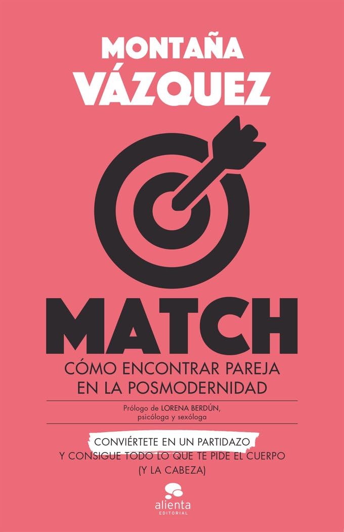 Match: Cómo encontrar pareja en la posmodernidad (Alienta) Lifestyle