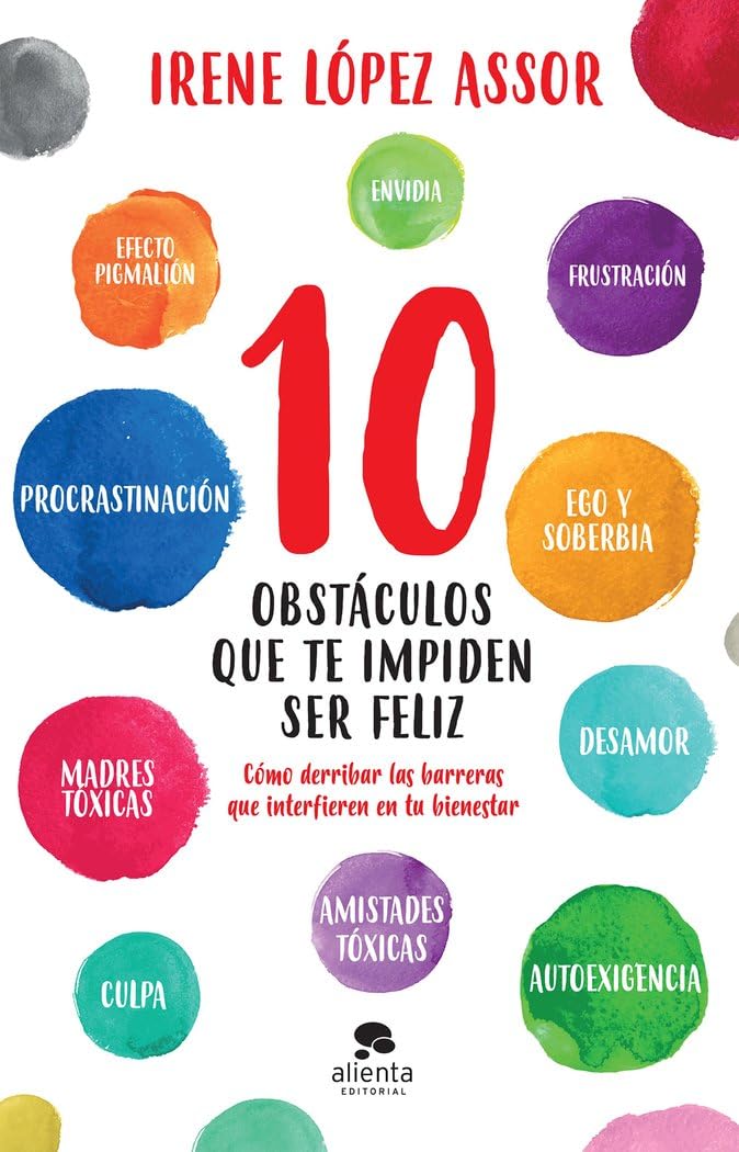 10 obstáculos que te impiden ser feliz: Cómo derribar las barreras que interfieren en tu bienestar (Alienta) Business, Finance & Career