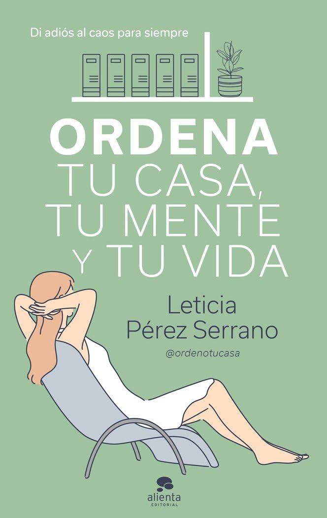 Ordena tu casa, tu mente y tu vida: Di adiós al caos para siempre (Alienta) Home & Household