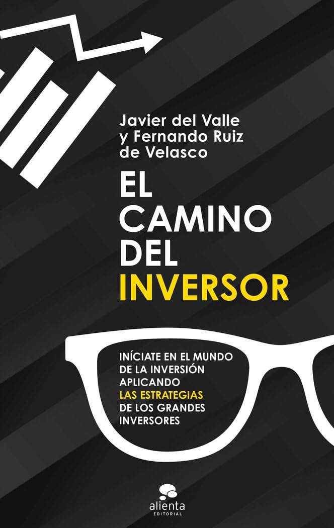 El camino del inversor: Iníciate en el mundo de la inversión aplicando las estrategias de los grandes inversores (Alienta) Business, Finance & Career
