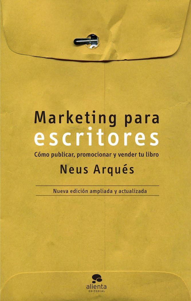 Marketing para escritores: Cómo publicar, promocionar y vender tu libro (Alienta) Business, Finance & Career