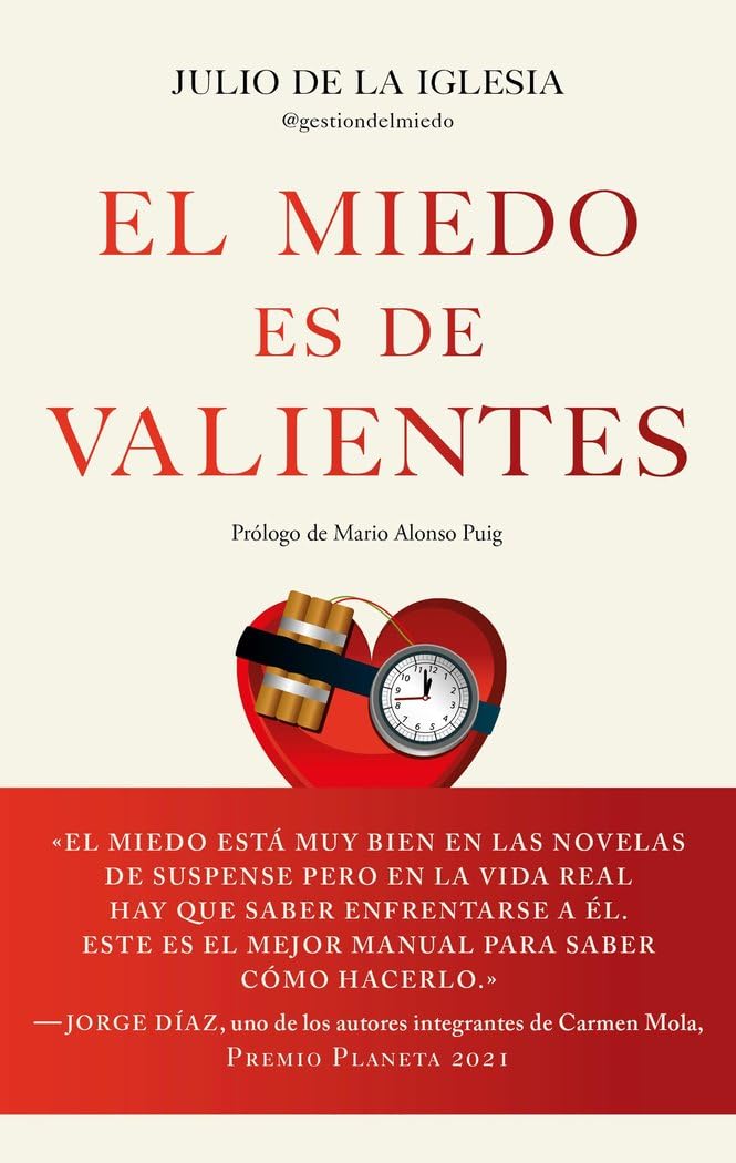 El miedo es de valientes: Los secretos de un TEDAX para desactivar el miedo y pasar a la acción (Sin colección) Business, Finance & Career