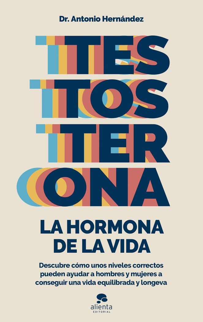 Testosterona: la hormona de la vida (Alienta) Health, Nutrition & Fitness