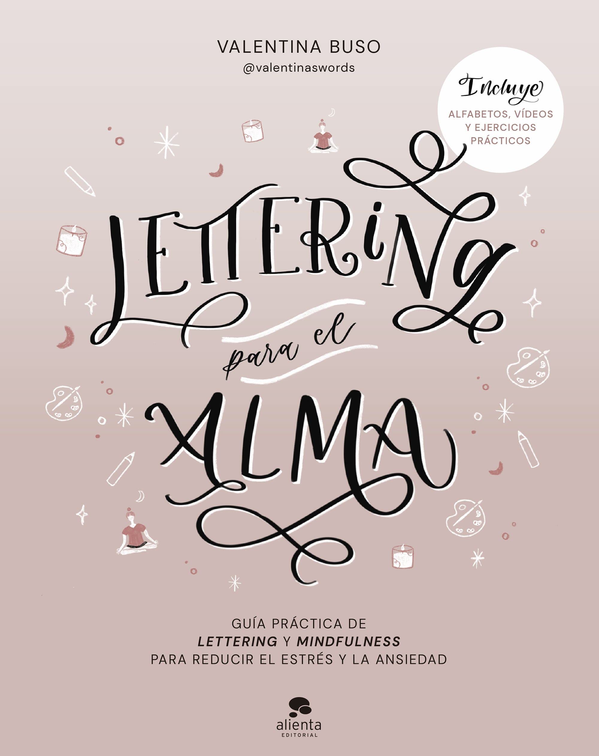 Lettering para el alma: Guía práctica de lettering y mindfulness para reducir el estrés y la ansiedad (Alienta) Medicine