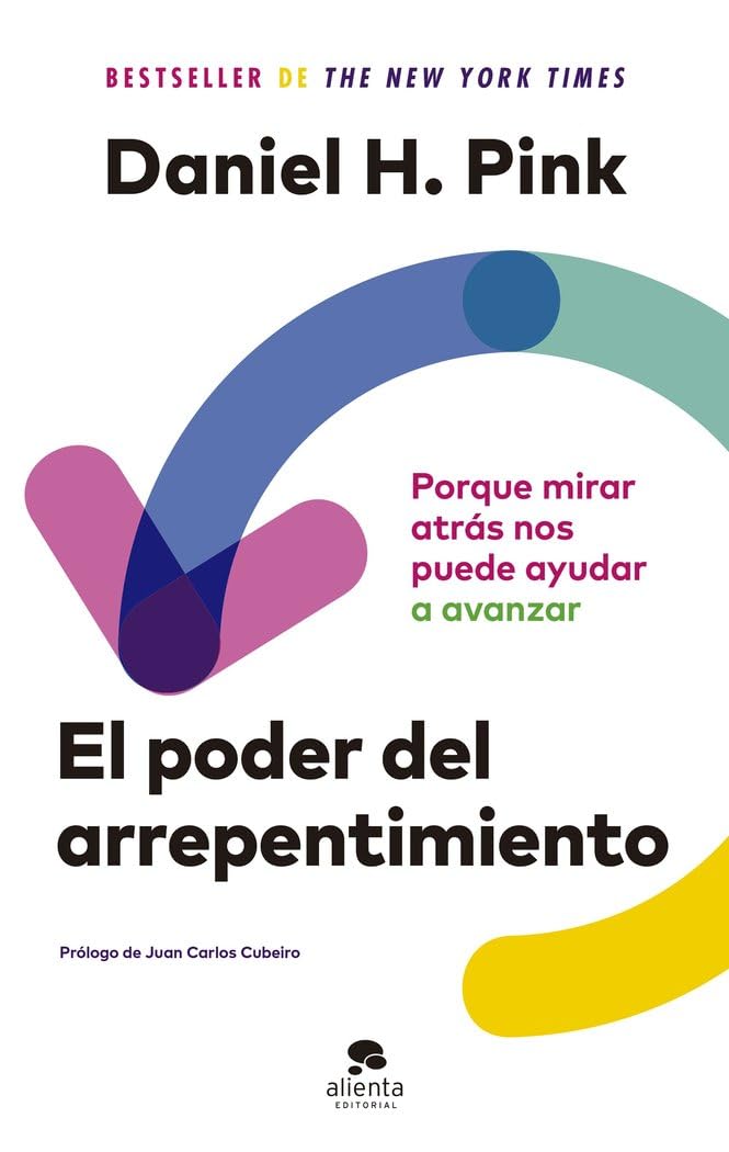 El poder del arrepentimiento: Porque mirar atrás nos puede ayudar a avanzar (Alienta) Business, Finance & Career