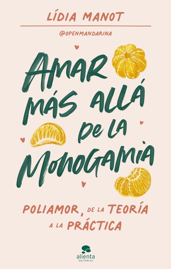 Amar más allá de la monogamia: Poliamor, de la teoría a la práctica (Alienta) Partnership & Love