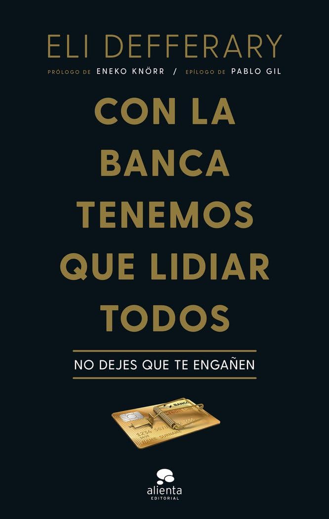 Con la banca tenemos que lidiar todos: No dejes que te engañen (Alienta) Business, Finance & Career