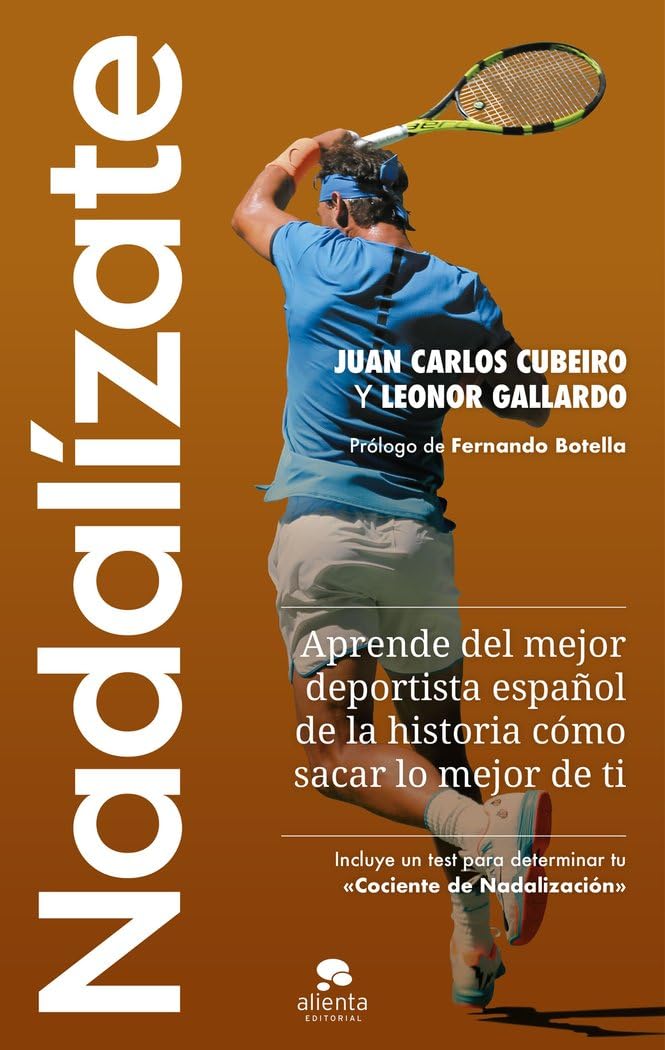 Nadalízate: Aprende del mejor deportista español de la historia cómo sacar lo mejor de ti (Alienta) Business, Finance & Career
