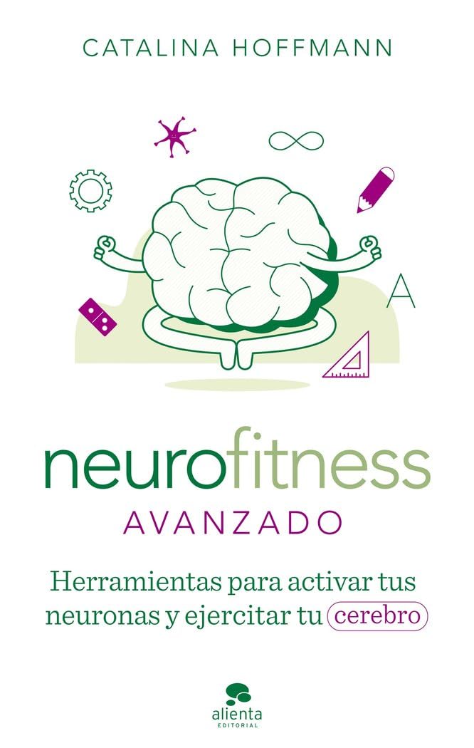 Neurofitness avanzado: Herramientas para activar tus neuronas y ejercitar tu cerebro (Alienta) Business, Finance & Career