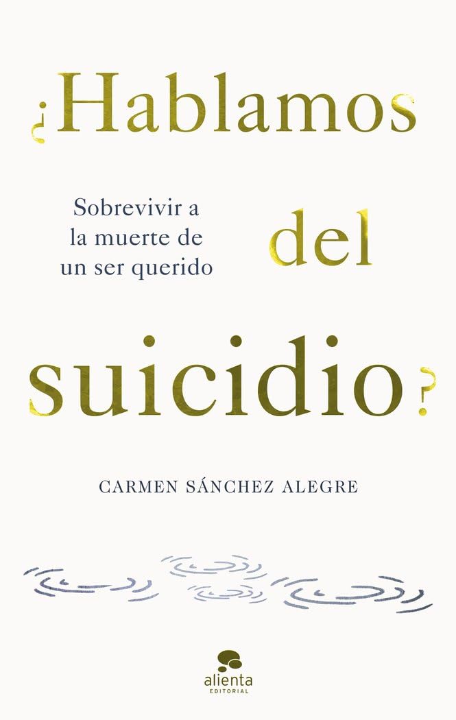 ¿Hablamos del suicidio?: Sobrevivir a la muerte de un ser querido (Alienta) Business, Finance & Career