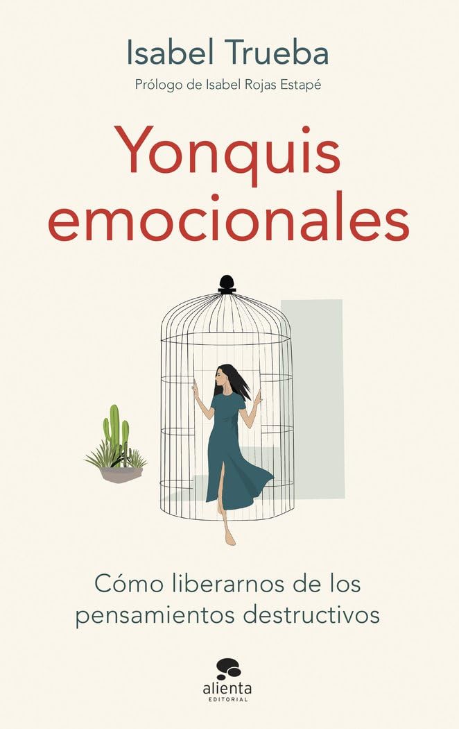 Yonquis emocionales: Cómo liberarnos de los pensamientos destructivos (Alienta) Psychology