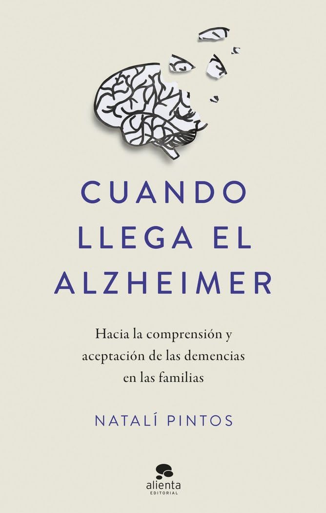 Cuando llega el Alzheimer: Hacia la comprensión y aceptación de las demencias en las familias (Alienta) Medicine