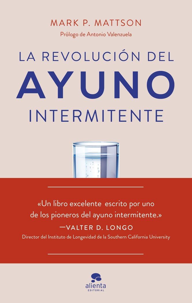La revolución del ayuno intermitente: Evidencia científica para optimizar la salud y mejorar el rendimiento (Alienta) Medicine
