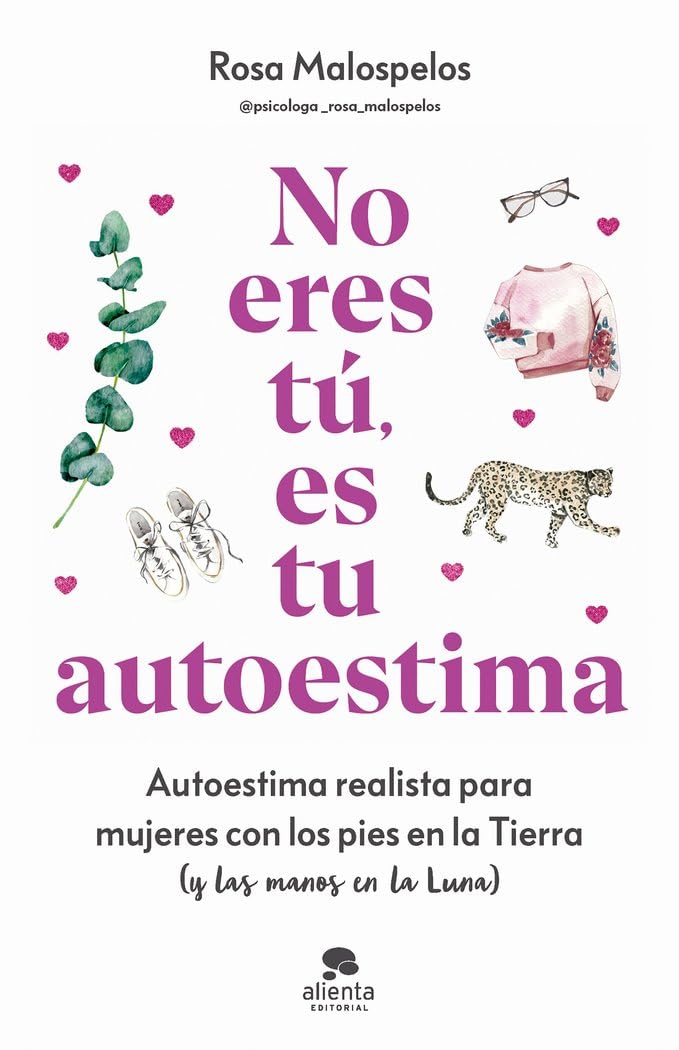No eres tú, es tu autoestima: Autoestima realista para mujeres con los pies en la Tierra (y las manos en la Luna) (Alienta) Lifestyle