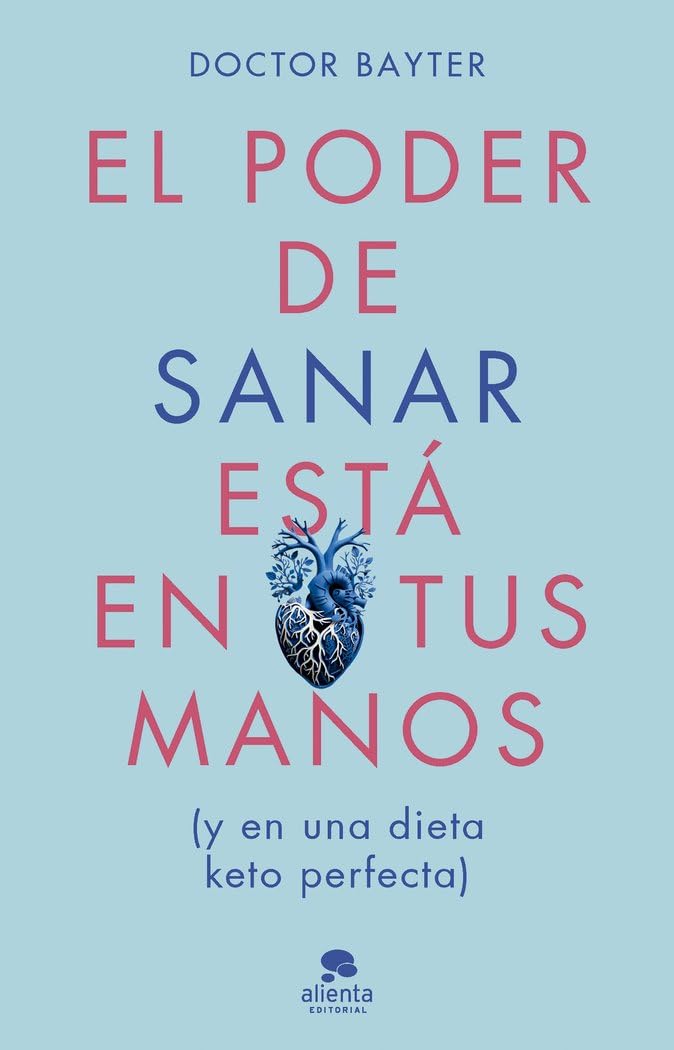 El poder de sanar está en tus manos: Y en una dieto keto perfecta (Alienta) Health, Nutrition & Fitness