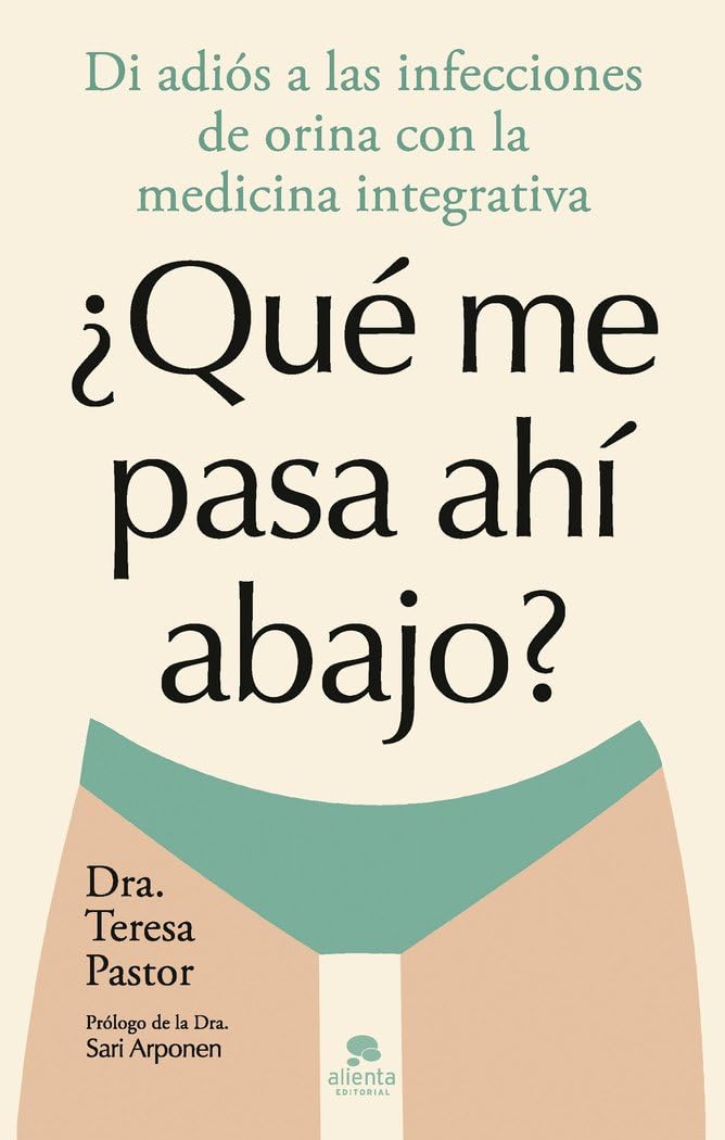 ¿Qué me pasa ahí abajo?: Di adiós a las infecciones de orina con la medicina integrativa Parents & Children