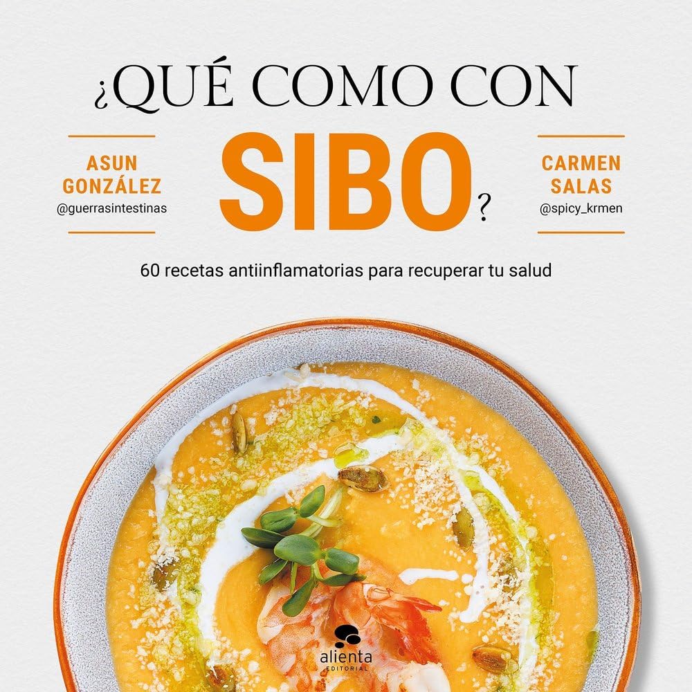 ¿Qué como con SIBO?: 60 recetas antiinflamatorias para recuperar tu salud (Alienta) Medicine