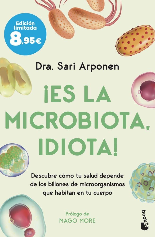 ¡Es la microbiota, idiota!: Descubre cómo tu salud depende de los billones de microorganismos que habitan en tu cuerpo book