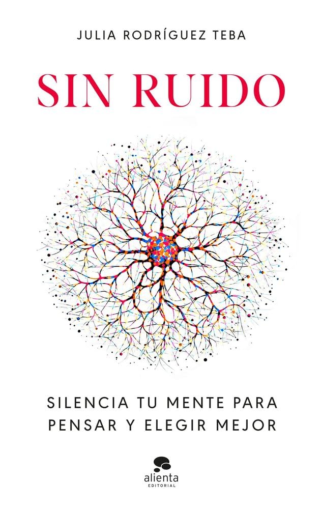 Sin ruido: Silencia tu mente para pensar y elegir mejor book