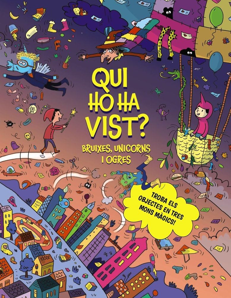 Qui ho ha vist? Bruixes, unicorns i ogres: Troba els objectes en tres mons màgics! book